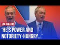 ‘He's a twit’: LBC callers react to Nigel Farage's election U-turn