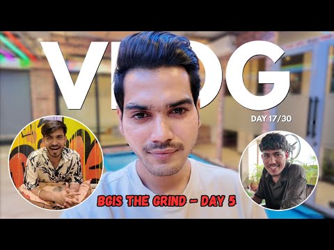 BGIS THE GRIND DAY 5 - VLOG 17