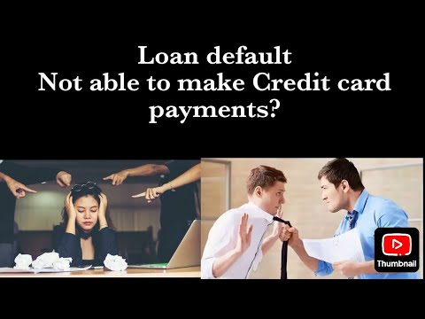 Loan default, not able to make Credit card payments?
