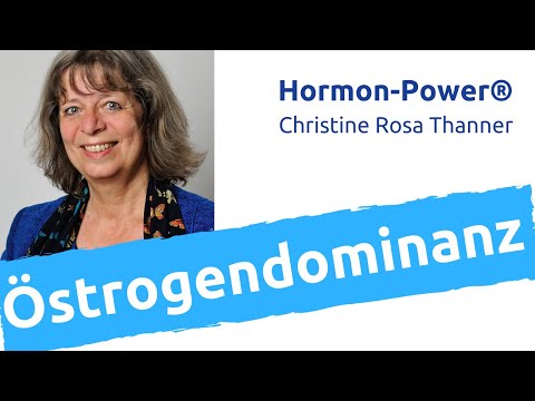 Östrogendominanz - Christine Rosa Thanner klärt auf