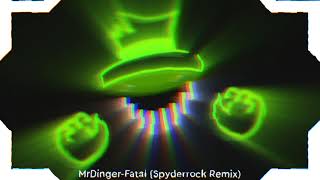 MrDinger - Fatal (Spyderrock Remix)