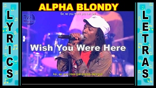Alpha Blondy Wish You Were Here Lyrics - Letra / Ingles - Español