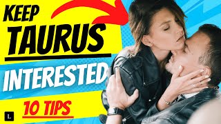 10 TIPS That KEEP a TAURUS Man INTERESTED