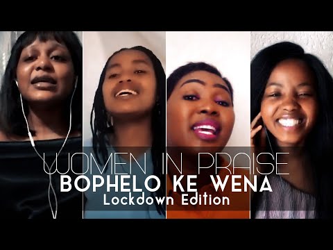 Women In Praise - Bophelo Ke Wena (Lockdown Edition) - Gospel Praise & Worship Song