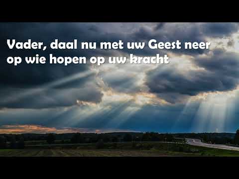Opwekking met tekst 463 Vader daal nu met Uw Geest neer (versie 2 normale lengte)