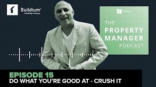 Do What You’re Good At—and Crush It ft. Salvatore Friscia: The Property Management Podcast (Ep. 15)