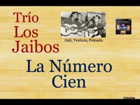 Trío Los Jaibos: La Número Cien  -  (letra y acordes)