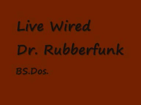 Live Wired ~ Dr. Rubberfunk