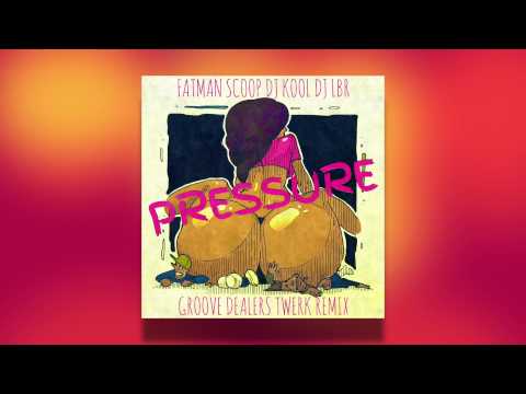 Fatman Scoop, DJ LBR, DJ KOOL - Pressure (Groove Dealers TWERK remix)