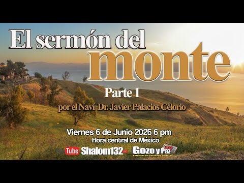 🔴EL SERMÓN DEL MONTE PARTE 1  por el Navi Dr. Javier Palacios Celorio