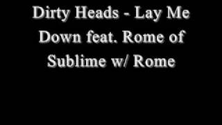 Dirty Heads-Lay Me Down feat. Rome of Sublime w/ Rome. -lyrics in description-