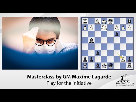 Maxime Lagarde: Play for the initiative - Sunway Sitges International Chess Festival