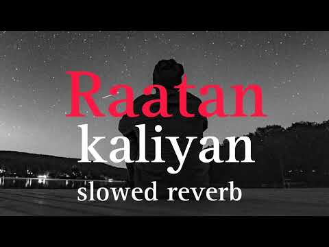 Raatan kaaliyan (slowed and reverb) sade song