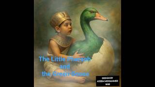 The Little Pharaoh and the Green Goose #Pharaoh #Egypt #Children #LittlePharaoh #Watch  #Million
