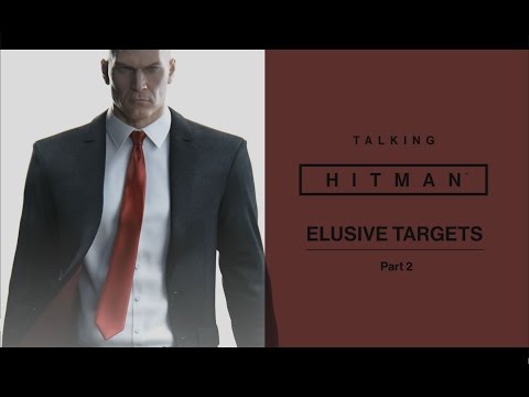 Talking HITMAN: Elusive Targets - Part Two