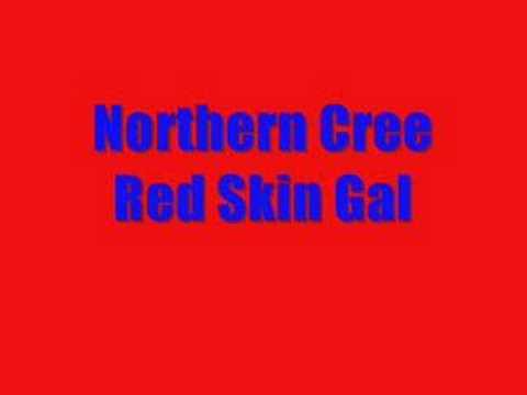 Northern Cree-Red Skin Gal