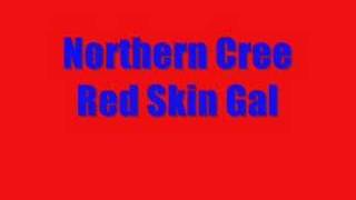 Northern Cree-Red Skin Gal
