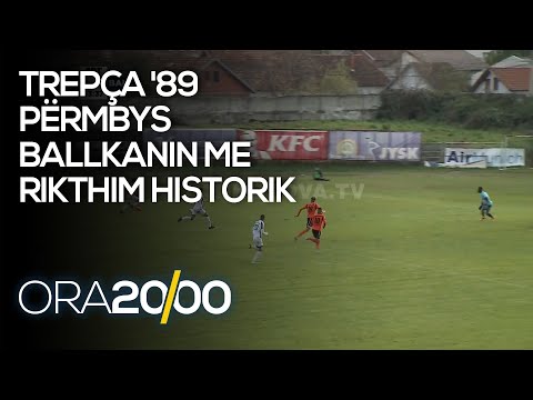 Trepça '89 përmbys Ballkanin me rikthim historik - 25.10.2020 - Klan Kosova