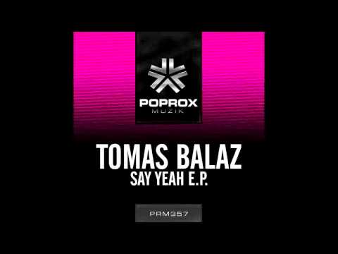 Tomas Balaz - Say Yeah (Original Mix)