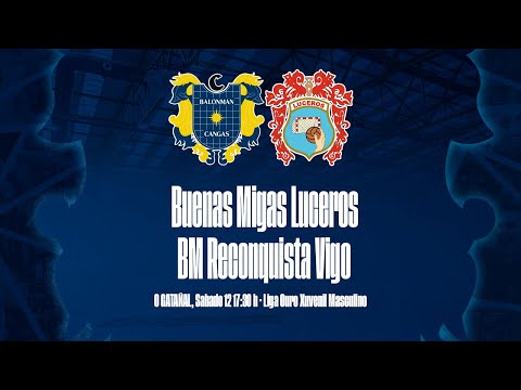 LIGA OURO XUVENIL MASCULINO X.2 | Buenas Migas Luceros - BM Reconquista Vigo| Sábado 12 17:30h