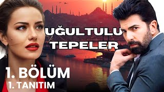 “Uğultulu Tepeler”  | 1.Bölüm. 1 Tanıtım |       Cenk Torun  &  Fahriye Evcen.