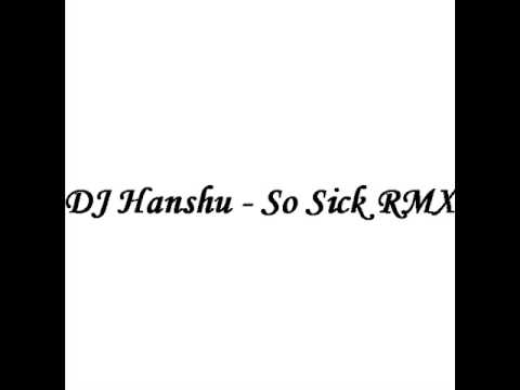 DJ Hanshu - So Sick RMX