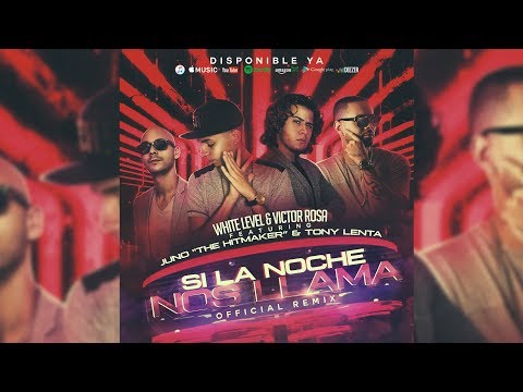 Tony Lenta Ft. Juno THM, White Level, Victor Rosa - Si La Noche Nos Llama (Official Remix)