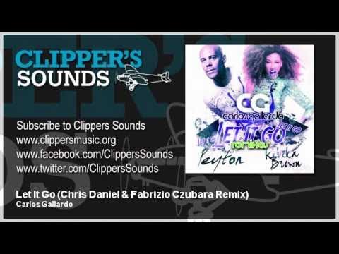 Carlos Gallardo Feat. Peyton & Rebeka Brown - Let It Go (Chris Daniel & Fabrizio Czubara Remix)
