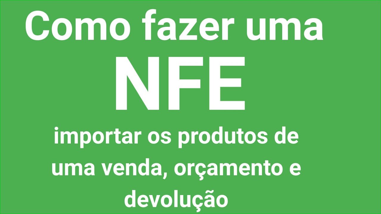 Como fazer uma NFE .  importando produtos de um pedido de venda.