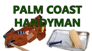 preview picture of video 'Palm Coast Handyman | (386) 597-1936 | Palm Coast Handyman Services Call'