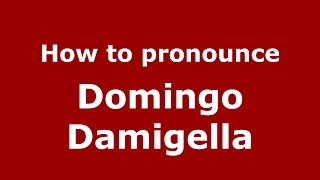 How to pronounce Domingo Damigella