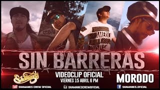 Shamanes Crew - Sin Barreras Ft Morodo