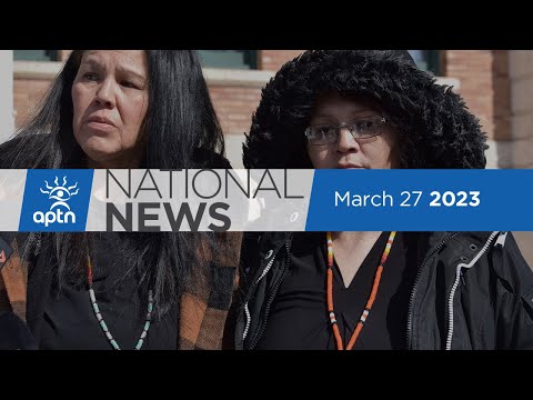 APTN National News March 27, 2023 – Quewezance sisters bail, Missing and murdered Indigenous men