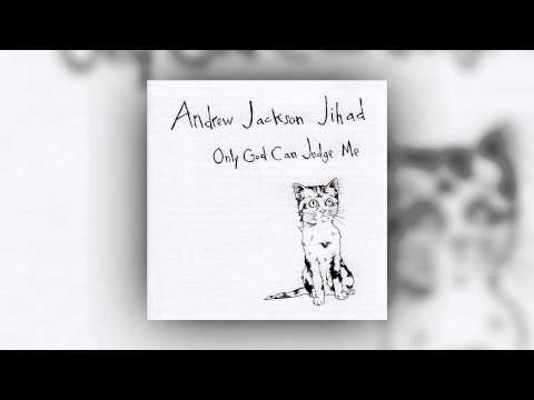 AJJ (Andrew Jackson Jihad) - Only God Can Judge Me