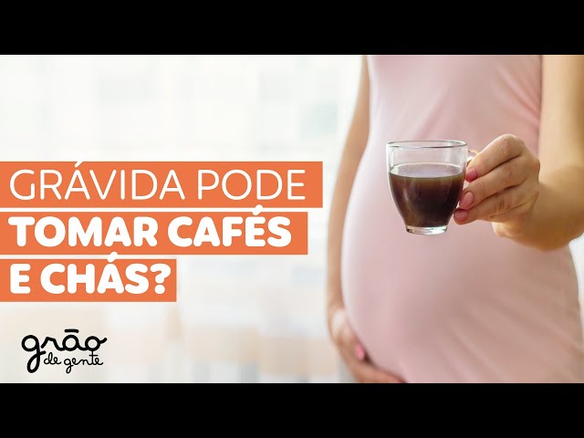 GRÁVIDA PODE TOMAR CAFÉS E CHÁS? FAZ MAL PARA O BEBÊ?