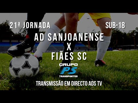 🔴 Directo 🏆 Sub-18 ⚽ AD Sanjoanense x Fiães SC - 21ª Jornada