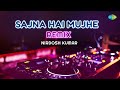 Sajna Hai Mujhe Remix Nirdosh Kumar Hindi Cover Song Saregama Open Stage