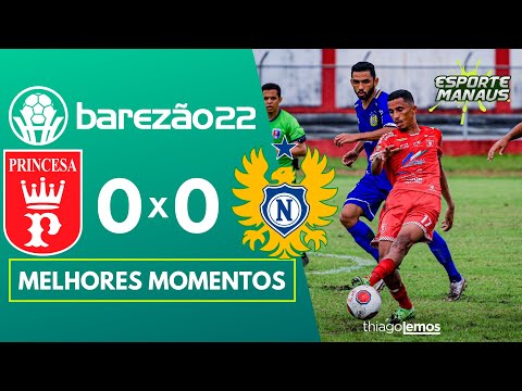 PRINCESA 0 X 0 NACIONAL | MELHORES MOMENTOS | 8ª RODADA DO AMAZONENSE 2022