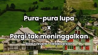Download lagu PURA-PURA LUPA X PERGI TAK MENINGGALKAN ( SLOW   REVERB ) - TIKTOK VERSION mp3