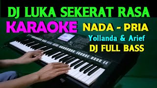 Download lagu DJ Remix Full Bass LUKA SEKERAT RASA - Yollanda & Arief | KARAOKE Nada Pria, HD mp3
