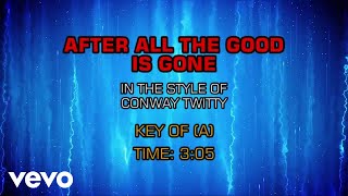 Conway Twitty - After All The Good Is Gone (Karaoke)