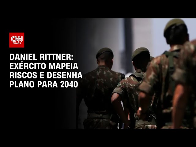 Daniel Rittner: Exército mapeia riscos e desenha plano para 2040 | CNN 360°