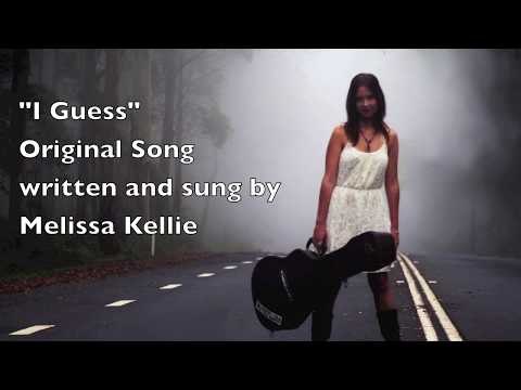 Melissa Kellie - I Guess (Original Song)