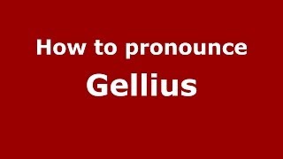 How to pronounce Gellius