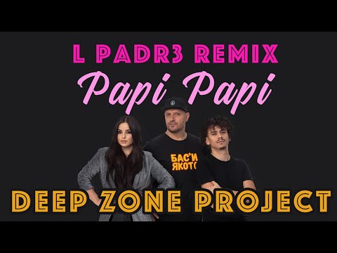 Deep Zone Project - Papi Papi (L Padr3 Remix)
