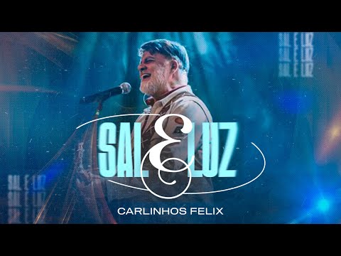 Sal e Luz | Carlinhos Felix [Clipe Oficial]