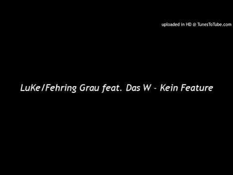 Luke/Fehring Grau feat. Das W - Kein Feature