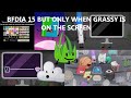 BFDIA 15 But Only Grassy Is On The Screen