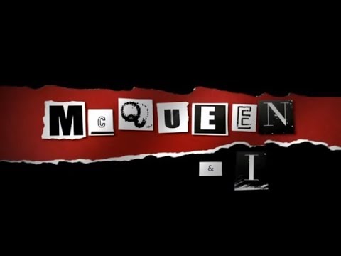McQueen And I - Alexander McQueen Documentary