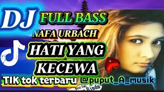 Download lagu HATI YANG KECEWA #top ( NAFA URBACH ) DJ SLOW BASS- LAGU KENANGAN  PALING HITS  by RMX  mp3